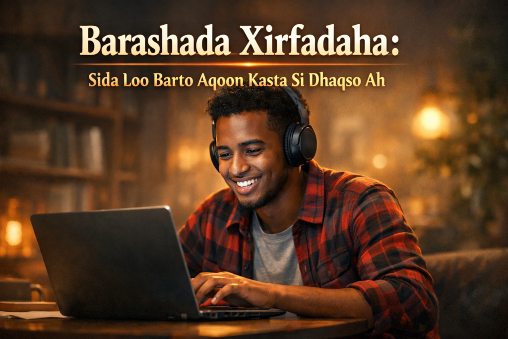 Barashada Xirfadaha: Sida Loo Barto Aqoon Kasta Si Dhaqso Ah Qof dhalinyaro ah oo si farxad leh u baranaya xirfad cusub isagoo isticmaalaya kombuyuutar.